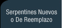Serpentines Nuevos o De Reemplazo